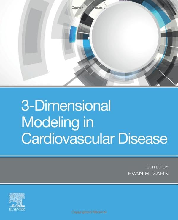 3-Dimensional Modeling in Cardiovascular Disease: 1ed