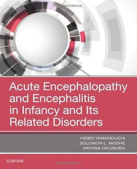 Acute Encephalopathy and Encephalitis in Infancy and Its Related Disorders: 1ed