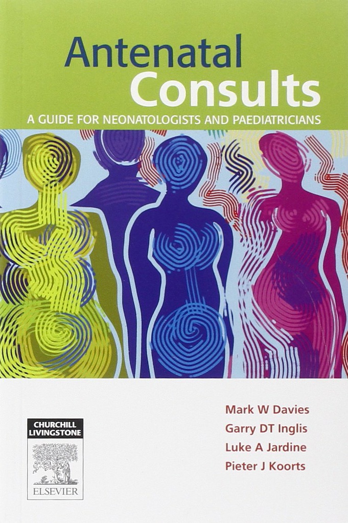 Antenatal Consults: A Guide for Neonatologists and Paediatricians: 1ed