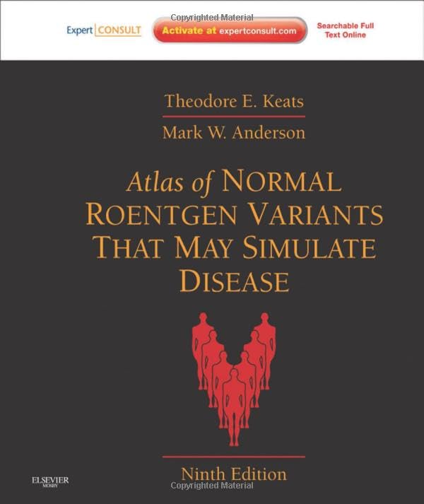 Atlas of Normal Roentgen Variants That May Simulate Disease: Expert Consult - Enhanced Online Features and Print 9ed