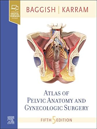 Atlas of Pelvic Anatomy and Gynecologic Surgery: 5ed