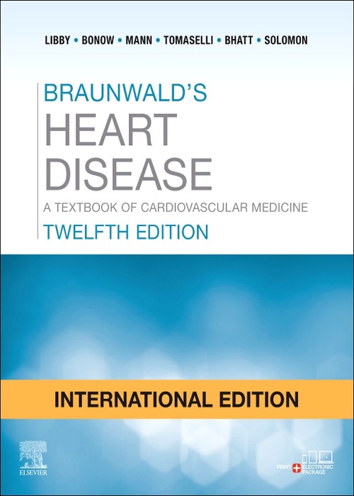 Braunwald's Heart Disease: A Textbook of Cardiovascular Medicine, IE, 12/e