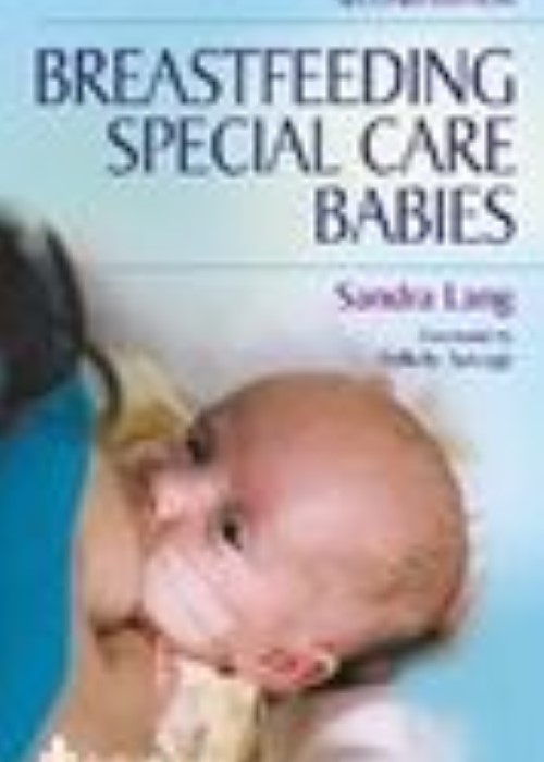 Breastfeeding Special Care Babies: 2ed