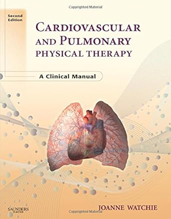 Cardiovascular and Pulmonary Physical Therapy: A Clinical Manual 2ed