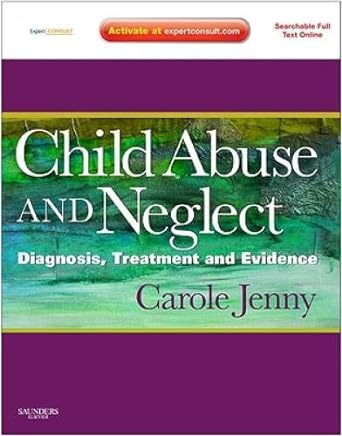 Child Abuse and Neglect: Diagnosis, Treatment and Evidence - Expert Consult: Online and Print 1ed