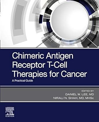 Chimeric Antigen Receptor T-Cell Therapies for Cancer: A Practical Guide 1ed