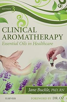 Clinical Aromatherapy: Essential Oils in Healthcare 3ed