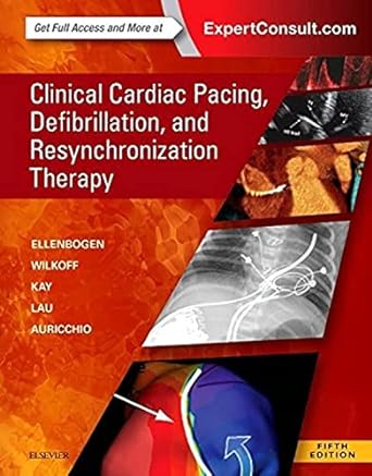 Clinical Cardiac Pacing, Defibrillation and Resynchronization Therapy: 5ed