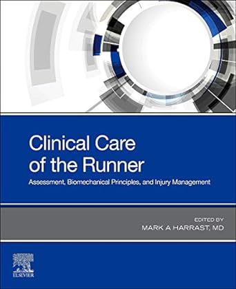 Clinical Care of the Runner: Assessment, Biomechanical Principles, and Injury Management 1ed