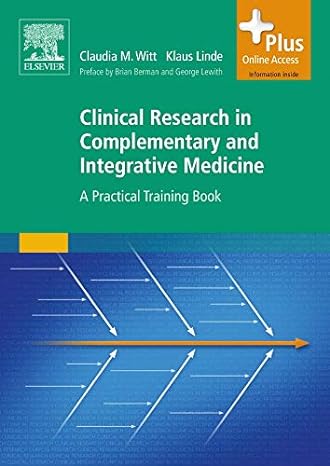 Clinical Research in Complementary and Integrative Medicine: A Practical Training Book 1ed