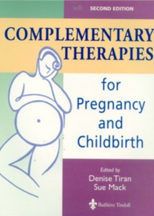 Complementary Therapies for Pregnancy and Childbirth: 2ed