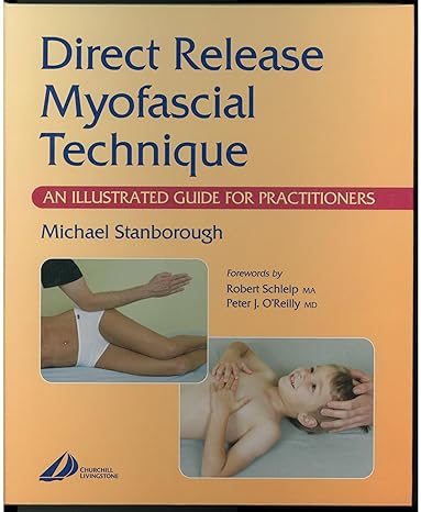 Direct Release Myofascial Technique: An Illustrated Guide for Practitioners 1ed