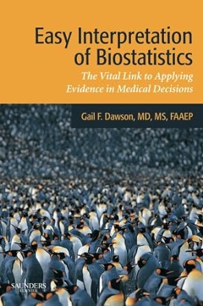 Easy Interpretation of Biostatistics: The Vital Link to Applying Evidence in Medical Decisions 1ed