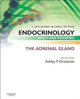 Endocrinology Adult and Pediatric: The Adrenal Gland: 6ed