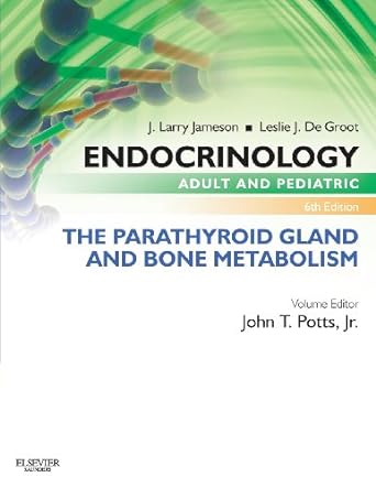 Endocrinology Adult and Pediatric: The Parathyroid Gland and Bone Metabolism: 6ed