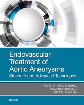 Endovascular Treatment of Aortic Aneurysms: Standard and Advanced Techniques 1ed