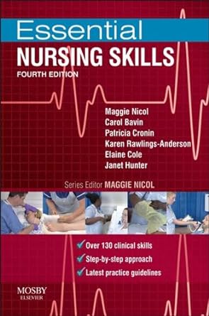 Essential Nursing Skills: Clinical skills for caring 4ed