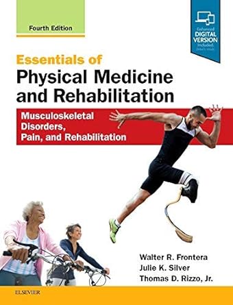 Essentials of Physical Medicine and Rehabilitation: Musculoskeletal Disorders, Pain, and Rehabilitation 4ed