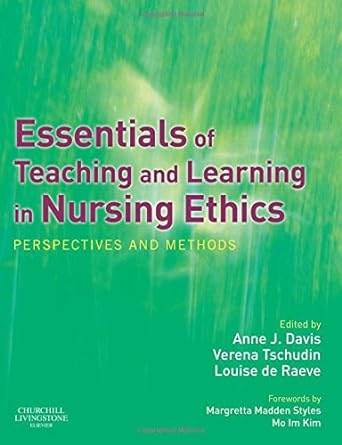 Essentials of Teaching and Learning in Nursing Ethics: Perspectives and Methods 1ed