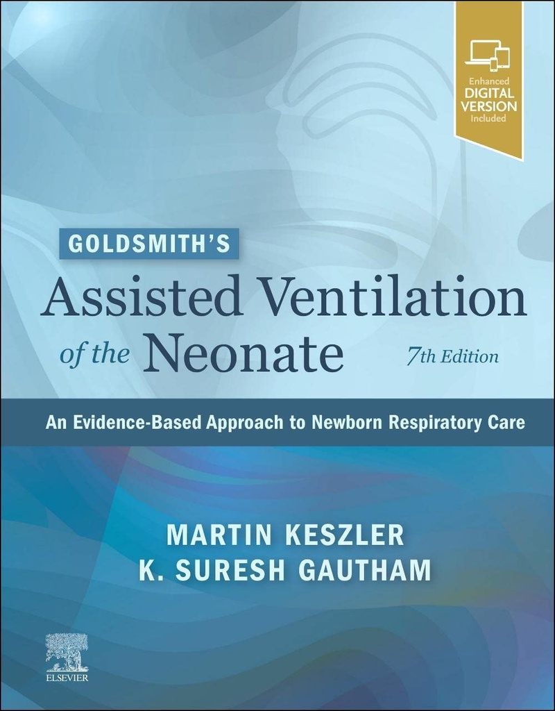 Goldsmith’s Assisted Ventilation of the Neonate: An Evidence-Based Approach to Newborn Respiratory Care 7ed