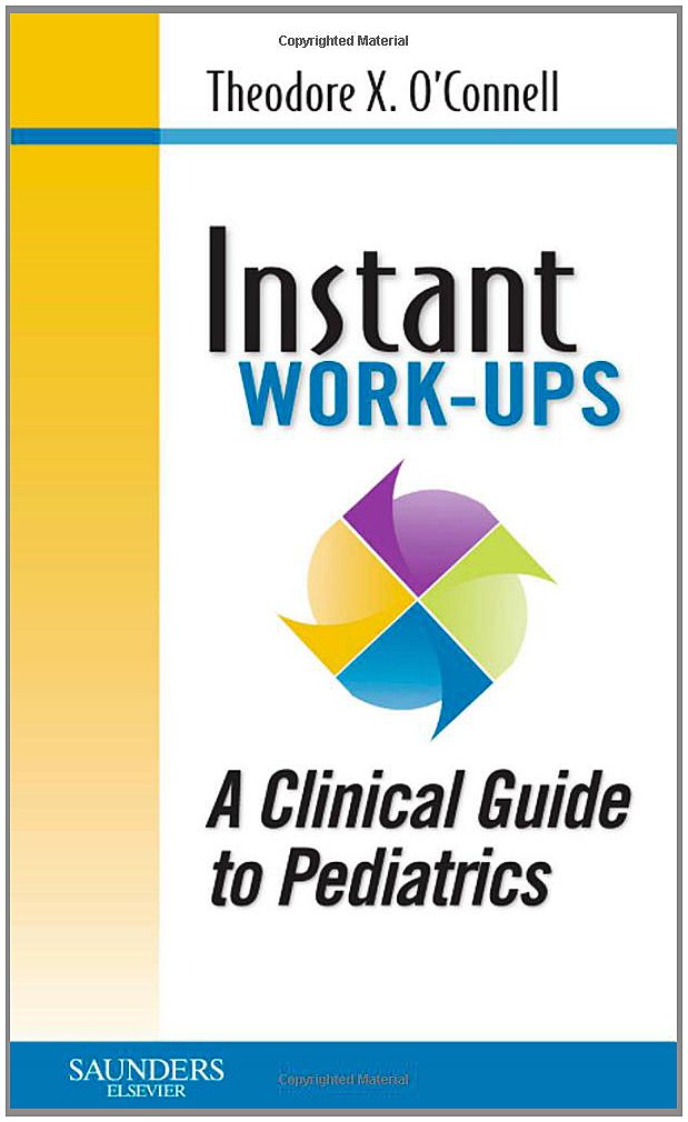 Instant Work-ups: A Clinical Guide to Pediatrics: 1ed