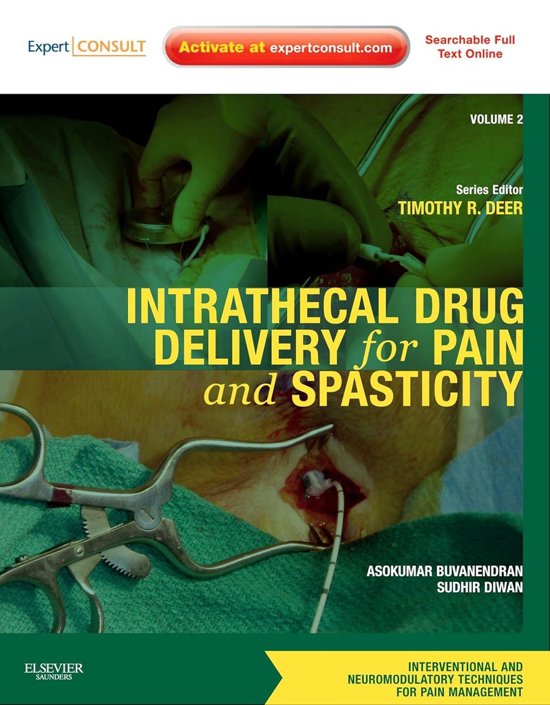 Intrathecal Drug Delivery for Pain and Spasticity: VOL 2: A VOL in the Interventional and Neuromodulatory Techniques for Pain Management Series 1ed