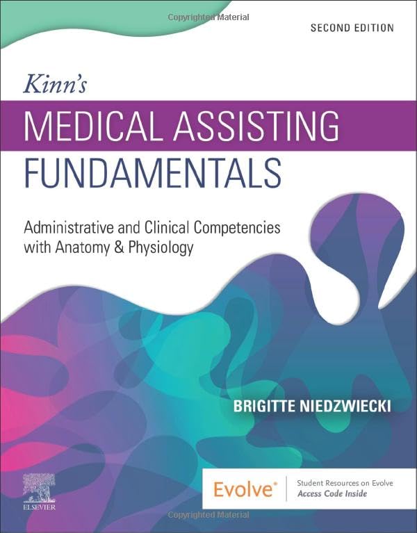 Kinn's Medical Assisting Fundamentals: Administrative and Clinical Competencies with Anatomy and Physiology 2ed