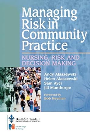 Managing Risk in Community Practice: Nursing, risk and decision making 1ed