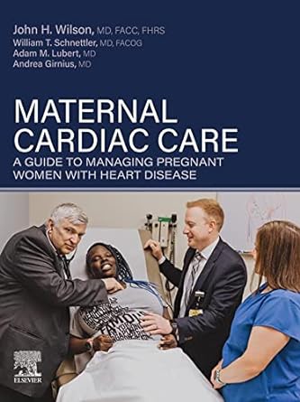 Maternal Cardiac Care: A Guide to Managing Pregnant Women with Heart Disease 1ed