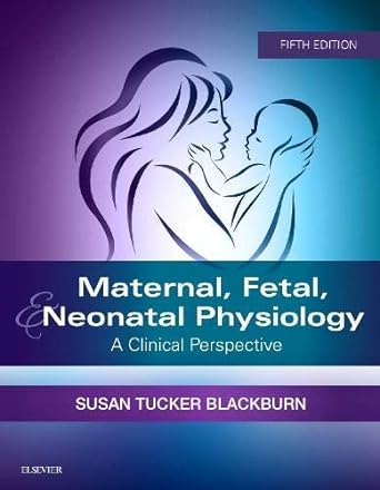 Maternal, Fetal, and Neonatal Physiology: A Clinical Perspective 5ed