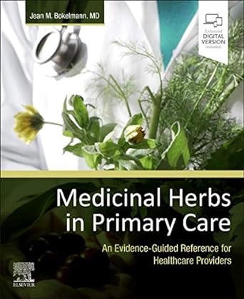 Medicinal Herbs in Primary Care: An Evidence-Guided Reference for Healthcare Providers 1ed