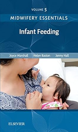 Midwifery Essentials: Infant feeding: VOL 5 1ed