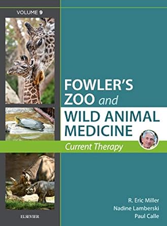 Miller - Fowler's Zoo and Wild Animal Medicine Current Therapy, VOL 9: 1ed