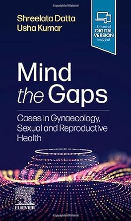 Mind the Gaps: Cases in Gynaecology, Sexual and Reproductive Health: 1ed