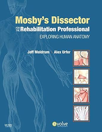 Mosby's Dissector for the Rehabilitation Professional: Exploring Human Anatomy 1ed