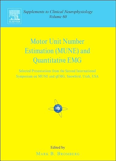 Motor Unit Number Estimation and Quantitative EMG: Proceedings of the Second International Symposium on MUNE and QEMG, Snowbird, Utah, USA, 18-20 August 2006 1ed