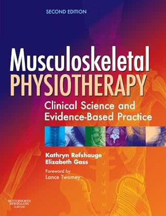 Musculoskeletal Physiotherapy: Its Clinical Science and Evidence-Based Practice 2ed