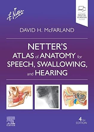 Netter’s Atlas of Anatomy for Speech, Swallowing, and Hearing: 4ed