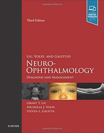 Liu, Volpe, and Galetta’s Neuro-Ophthalmology: Diagnosis and Management 3ed