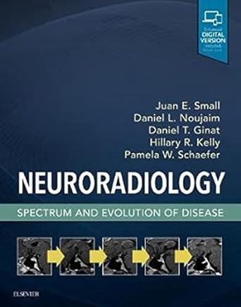 Neuroradiology: Spectrum and Evolution of Disease: 1ed