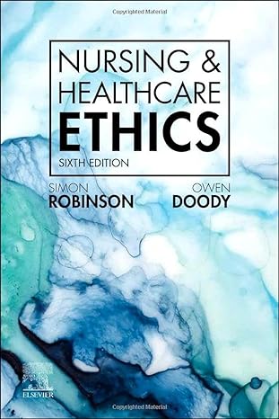 Nursing and Healthcare Ethics: 6ed