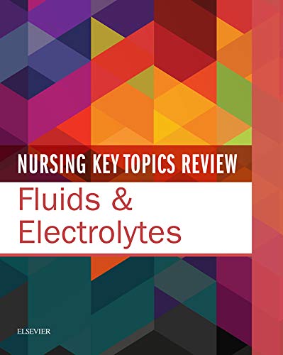 Nursing Key Topics Review: Fluids and Electrolytes: 1ed