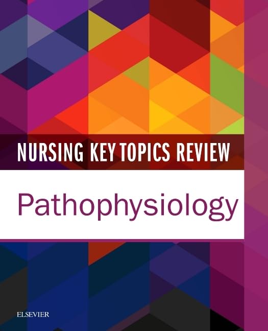 Nursing Key Topics Review: Pathophysiology: 1ed