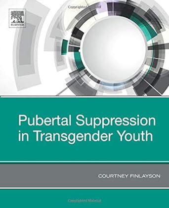 Pubertal Suppression in Transgender Youth: 1ed