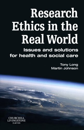 Research Ethics in the Real World: Issues and Solutions for Health and Social Care Professionals 1ed