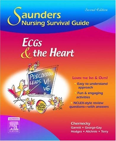 Saunders Nursing Survival Guide: ECGs and the Heart: 2ed