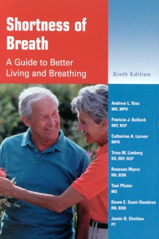 Shortness of Breath: A Guide to Better Living and Breathing 6ed