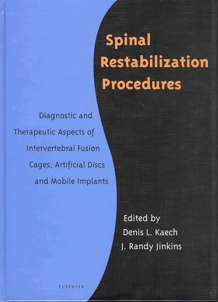 Spinal Restabilization Procedures: Diagnostic and Therapeutic Aspects of Intervertebral Fusion Cages, Artificial Discs and Mobile Implants 1ed