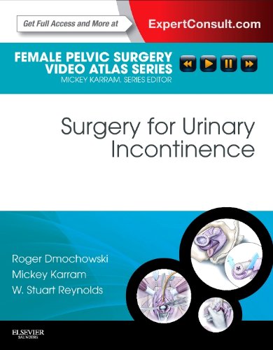 Surgery for Urinary Incontinence: Female Pelvic Surgery Video Atlas Series: Expert Consult: Online and Print 1ed