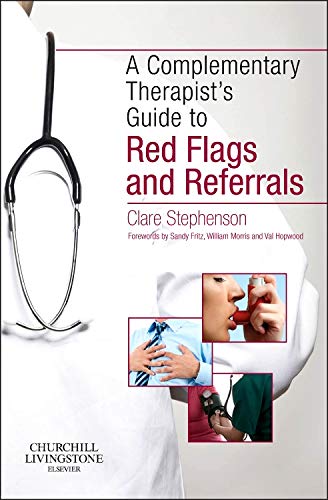 The Complementary Therapist's Guide to Red Flags and Referrals: 1ed